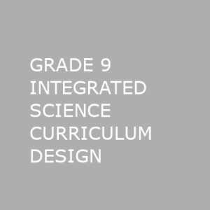 GRADE 9 INTEGRATED SCIENCE CURRICULUM DESIGN