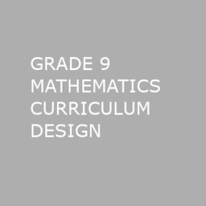 GRADE 9 MATHEMATICS CURRICULUM DESIGN