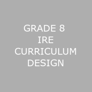 GRADE 8 IRE CURRICULUM DESIGN