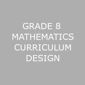 GRADE 8 MATHEMATICS CURRICULUM DESIGN